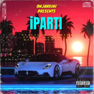 dlala LSD - Iparti (feat. Scott IV, Mr Gagadela, Mshayi & Yungpramastove)