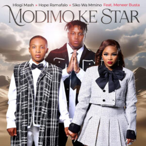 Hope Ramafalo, Hlogi Mash & Siko Wa Mmino - Modimo Ke Star (feat. Meneer Busta)