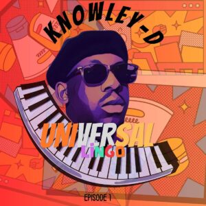 KNOWLEY-D - Universal Lingo (Episode 1)