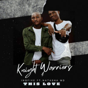 Knight Warriors & InQfive - This Love (feat. Natasha MD)