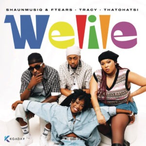 ShaunMusiq & Ftears, Tracy & Thatohatsi - Welile (Album)