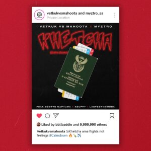 Vetkuk, Mahoota & Myztro - KHETCHA (feat. Scotts Maphuma, Xduppy & LastBornDiroba)