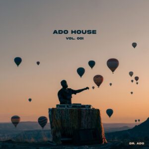 Dr Ado - ADO House Vol. 001