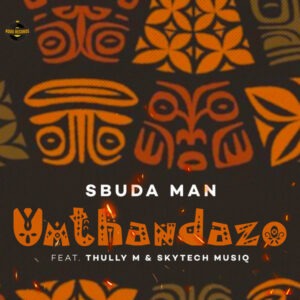Sbuda Man - Umthandazo (feat. Thully M & Skyech Muziq)