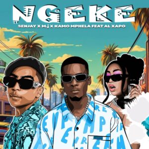 Senjay, M.J & Kamo Mphela - Ngeke (feat. Al xapo)