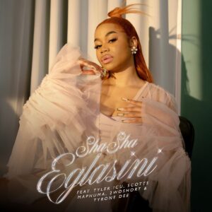 Sha Sha - Eglasini (feat. Tyler ICU, 2woShort, Scotts Maphuma & Tyrone Dee)