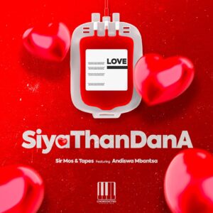 Sir Mos & Tapes - Siyathandana (feat. Andiswa Mbantsa)
