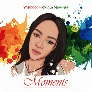 Yogilocco & Xoliswa Mayekane - Moments EP