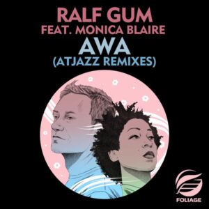 Ralf Gum & Monica Blaire - AWA (Atjazz Remixes)