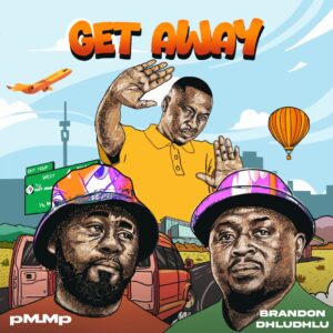 pM.Mp & Brandon Dhludhlu - Get Away