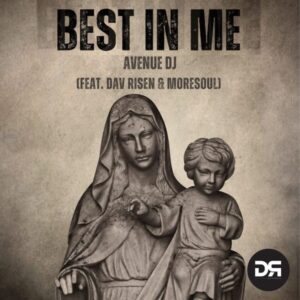 Avenue DJ - Best In Me (feat. Dav Risen & MoreSoul)