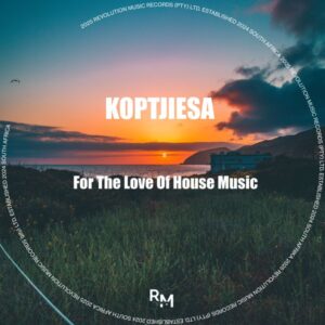 KoptjieSA - For the Love of House Music