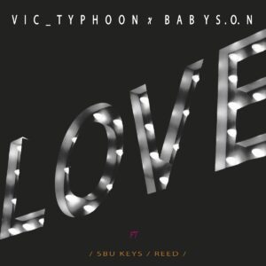 Vic_Typhoon & Baby S.O.N - LOVE (feat. Sbu Keys & Reed)