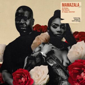 DJ Stoks, Mel Muziq & Happy Jazzman - MAMAZALA (feat. Bassie & Faith Strings)
