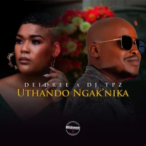Deidree & DJ TPZ - Uthando Ngak'nika