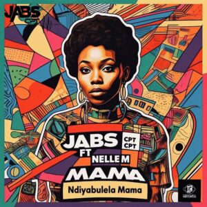 Jabs CPT - Ndiyabulela Mama (feat. Nelle M)