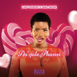 Lady Sphesh & Sibah Musiq - As'qale Phansi