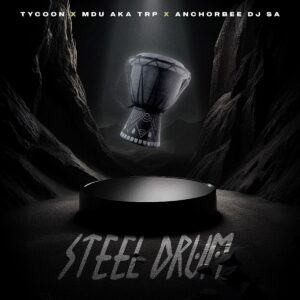 Tycoon, MDU aka TRP & Anchorbee DJ SA - Steel Drum