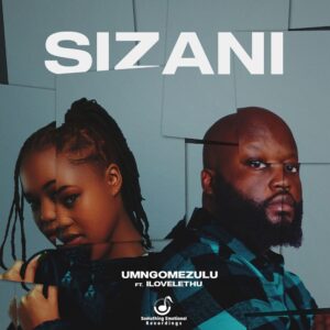 UMngomezulu - Sizani (feat. ilovelethu)