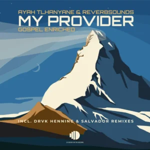 Ayah Tlhanyane & ReverbSounds - My Provider (DVRK Henning's Deeper Dub)