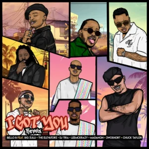 Bello B - I Got You (Remix) (feat. Big Zulu, The Elevatorz, DJ Tira & LeeMcKrazy)