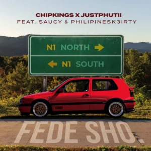 Chipkings & JustPhutii - Fede Sho (feat. Saucy & Philipinesk3irty)