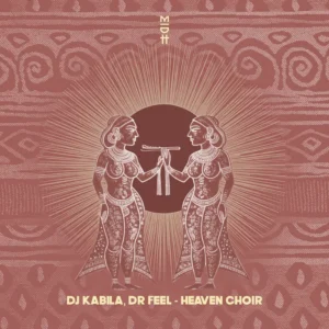 DJ Kabila & Dr. Feel - Heaven Choir