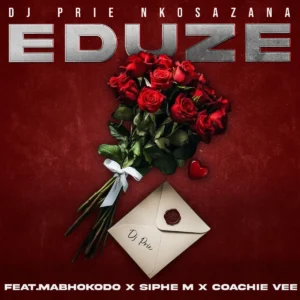 DJ Prie Nkosazana - Eduze (feat. Siphe M, Coachie Vee & Mabhokodo)