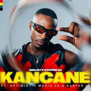 Senjay & Cooper SA - Kancane (feat. Optimistic Music ZA & Carter IV)