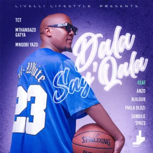 TCT, Mthandazo Gatya & Mnqobi Yazo - Dala say'qala (feat. Sykes, Anzo, Njilour & Phila Dlozi)