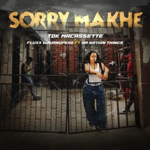 TDK Macassette - Sorry Makhe (feat. Fluxx, TurnUpKiid & Mr Nation Thingz)