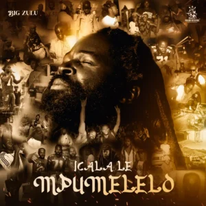 Big Zulu - Icala Le Mpumelelo (Album)