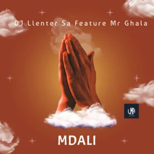 Dj Llenter SA - Mdali (feat. Mr Ghala)