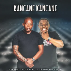 Lerumo & DJ Ze - Kancane Kancane (feat. Sos Musiq & Benzo)