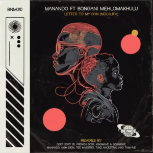 Manando & Bongani Mehlomakhulu - Letter To My Son Ndlalifa (Remixes)