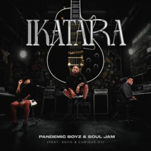 Pandemic Boyz & Soul Jam - iKatara (Guitarra) (feat. SGVO & Cubique DJ)