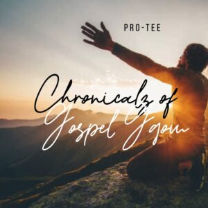 Pro-Tee - Chronicalz of Gospel Gqom EP
