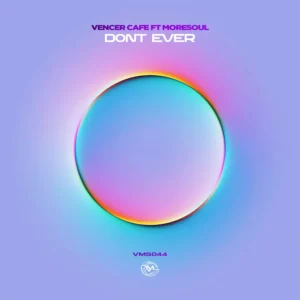 Vencer Cafe - Dont Ever (feat. MoreSoul)
