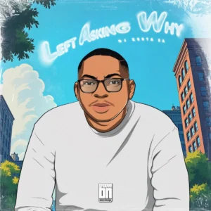 DJ Zesta SA - Left Asking Why