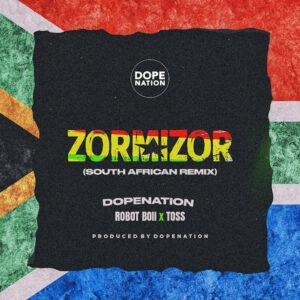 DopeNation - Zorminzor (Asabone) (South African Remix) (feat. Toss & Robot Boii)