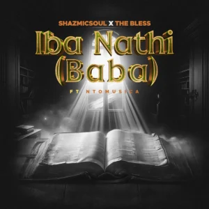 Shazmicsoul, The Bless & NtoMusica - Iba Nathi