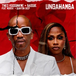 Theo Kgosinkwe & Bassie - Ungahamba (feat. MOREKI & Quinton Deep)