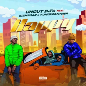 Uncut DJ's - Happy (feat. Ejima042 & Yungxpanther)