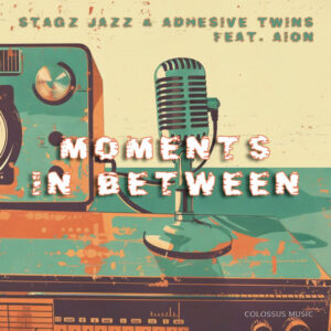 Stagz Jazz, Adhesive Twins & Aion - Moments In Between EP