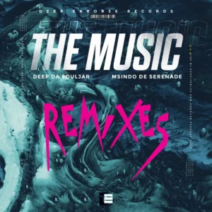 Deep Da Souljar & Msindo De Serenade - The Music (Remixes)