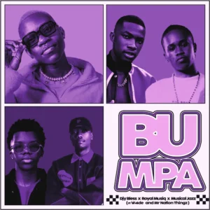 Djy Bless, Royal MusiQ & Musical Jazz - Bumpa (feat. W4DE & Mr Nation Thingz)