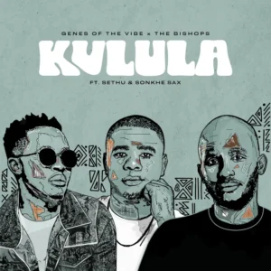 Genes Of The Vibe - Kulula (feat. The Bishops, Sethu & Sonkhe Sax)