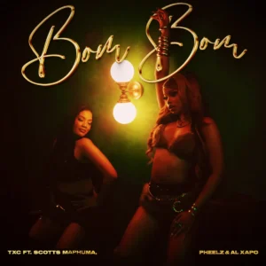 TxC, Pheelz & Scotts Maphuma - Bom Bom (Shoni Kompo)