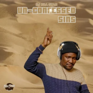 DJ Bra Stan - Un-Confessed Sins (Album)