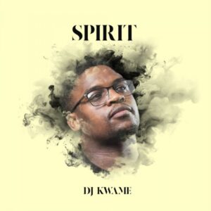 DJ Kwame - SPIRIT EP